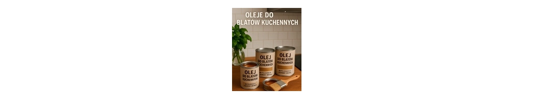 Oleje do blatów kuchennych